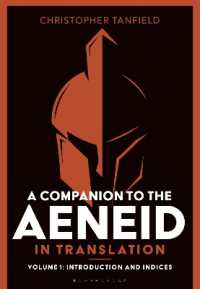英訳版『アエネーイス』必携（全３巻）第１巻：入門と索引<br>A Companion to the Aeneid in Translation: Volume 1 : Introduction and Indices