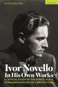 Ivor Novello in His Own Works : A Critical Study of the Songs, Plays, Films and Musicals of a British Icon