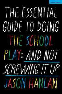 The Essential Guide to Doing the School Play : And Not Screwing It Up