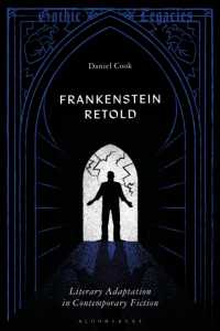 Frankenstein Retold : Literary Adaptation in Contemporary Fiction (Gothic Legacies)