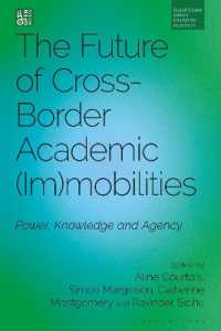 The Future of Cross-Border Academic (Im)mobilities : Power, Knowledge and Agency (Bloomsbury Higher Education Research)