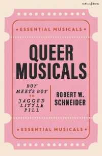 クィア・ミュージカル<br>Queer Musicals : Boy Meets Boy to Jagged Little Pill (Essential Musicals)