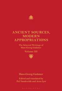 Ancient Sources, Modern Appropriations : The Selected Writings of Hans-Georg Gadamer: Volume III (The Selected Writings of Hans-georg Gadamer)