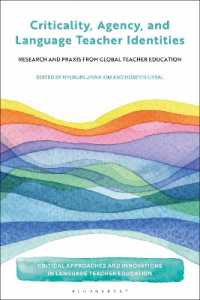 Criticality, Agency, and Language Teacher Identities : Research and Praxis from Global Teacher Education (Critical Approaches and Innovations in Language Teacher Education)