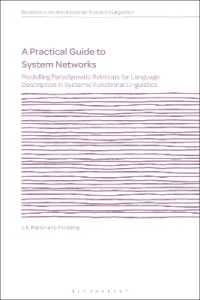 A Practical Guide to System Networks : Modelling Paradigmatic Relations for Language Description in Systemic Functional Linguistics (Bloomsbury Studies in Systemic Functional Linguistics)