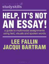 Help, It's Not an Essay! : A guide to multimodal assignments using text, visuals and spoken words (Bloomsbury Study Skills)