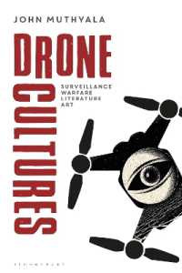 ドローン文化：監視と戦争から文学と芸術へ<br>Drone Cultures : From Surveillance and Warfare to Literature and Art (Bloomsbury Studies in Digital Cultures)