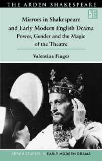 Mirrors in Shakespeare and Early Modern English Drama : Power, Gender and the Magic of the Theatre (Arden Studies in Early Modern Drama)