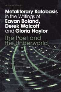 Metaliterary Katabasis in the Writings of Eavan Boland, Derek Walcott and Gloria Naylor : The Poet and the Underworld (Bloomsbury Studies in Classical Reception)