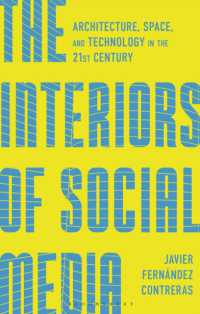 The Interiors of Social Media : Architecture, Space, and Technology in the 21st Century