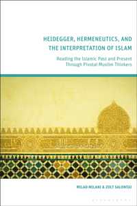 Heidegger, Hermeneutics, and the Interpretation of Islam : Reading the Islamic Past and Present through Pivotal Muslim Thinkers