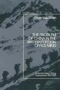 The Problem of China in the British Foreign Office Mind : Understanding a Rising Superpower, 1922-1985