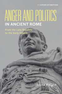 Anger and Politics in Ancient Rome : From the Late Republic to the Early Empire (History of Emotions)