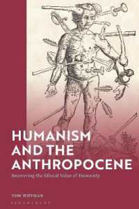 Humanism and the Anthropocene : Recovering the Ethical Value of Humanity in the 21st Century