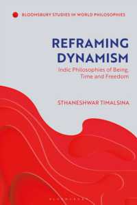 Reframing Dynamism : Indic Philosophies of Being, Time and Freedom (Bloomsbury Studies in World Philosophies)