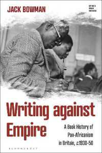 Writing against Empire : A Book History of Pan-Africanism in Britain, c.1930-50 (Empire's Other Histories)