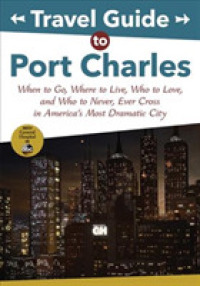 Travel Guide to Port Charles : When to Go, Where to Live, Who to Love and Who to Never, Ever Cross in America's Most Dramatic City