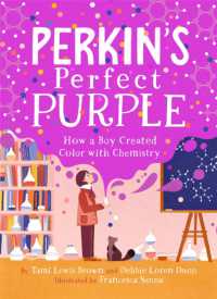 Perkin's Perfect Purple : How a Boy Created Color with Chemistry