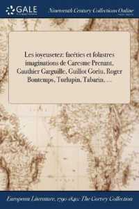 Les Ioyeusetez : Faceties Et Folastres Imaginations de Caresme Prenant, Gauthier Garguille, Guillot Goriu, Roger Bontemps, Turlupin, Tabarin, ...