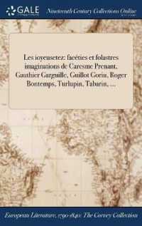 Les Ioyeusetez : Faceties Et Folastres Imaginations de Caresme Prenant, Gauthier Garguille, Guillot Goriu, Roger Bontemps, Turlupin, Tabarin, ...