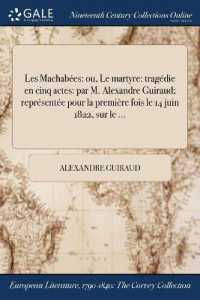 Les Machabees : Ou, Le Martyre: Tragedie En Cinq Actes: Par M. Alexandre Guiraud; Representee Pour La Premiere Fois Le 14 Juin 1822, Sur Le ...