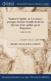 Raphael D'Aguilar : Ou, Les Moines Portugais: Histoire Veritable Du Dix-Hu [Iti] Eme Siecle: Publiee Par de Rougemont; Tome Second