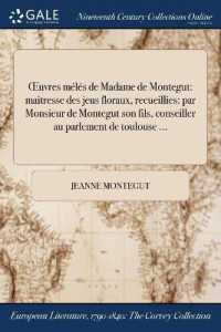 Oeuvres Meles de Madame de Montegut : Maitresse Des Jeus Floraux, Recueillies: Par Monsieur de Montegut Son Fils, Conseiller Au Parlement de Toulouse ...