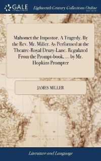 Mahomet the Impostor. a Tragedy. by the Rev. Mr. Miller. as Performed at the Theatre-Royal Drury-Lane. Regulated from the Prompt-Book, ... by Mr. Hopkins Prompter