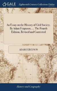 An Essay on the History of Civil Society. by Adam Ferguson, ... the Fourth Edition, Revised and Corrected