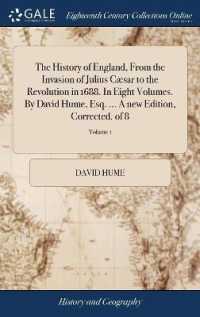 The History of England, from the Invasion of Julius Cæsar to the Revolution in 1688. in Eight Volumes. by David Hume, Esq. ... a New Edition, Corrected. of 8; Volume 1