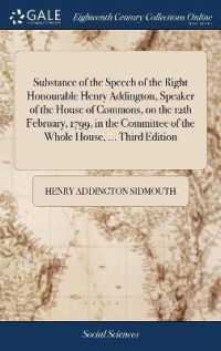 Substance of the Speech of the Right Honourable Henry Addington, Speaker of the House of Commons, on the 12th February, 1799, in the Committee of the Whole House, ... Third Edition