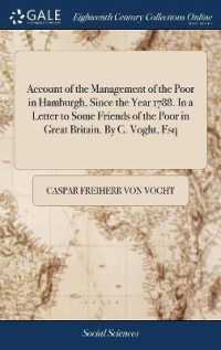 Account of the Management of the Poor in Hamburgh, since the Year 1788. in a Letter to Some Friends of the Poor in Great Britain. by C. Voght, Esq