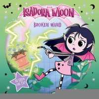 Isadora Moon: Broken Wand (An exciting picture book retelling of Isadora's on-screen adventures, perfect for fans aged 4-6)