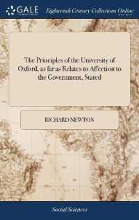 The Principles of the University of Oxford， as Far as Relates to Affection to the Government， Stated