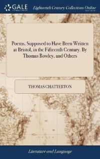 Poems, Supposed to Have Been Written at Bristol, in the Fifteenth Century. by Thomas Rowley, and Others
