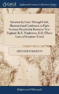 Salvation by Grace through Faith, Illustrated and Confirmed, in Eight Sermons Preached at Boston in New-England. by E. Pemberton, D.D. [three Lines of Scripture Texts]