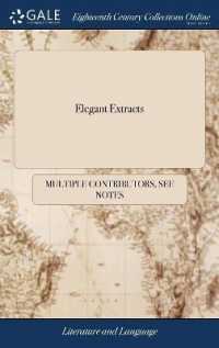 Elegant Extracts : Or Useful and Entertaining Passages in Prose Selected for the Improvement of Scholars ... a New Edition