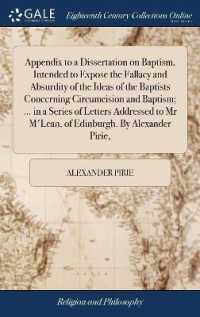 Appendix to a Dissertation on Baptism, Intended to Expose the Fallacy and Absurdity of the Ideas of the Baptists Concerning Circumcision and Baptism; ... in a Series of Letters Addressed to MR m'Lean, of Edinburgh. by Alexander Pirie,