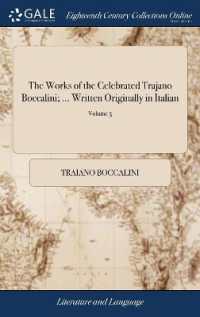 The Works of the Celebrated Trajano Boccalini; ... Written Originally in Italian : Now Made English, ... by J. G. in Five Volumes. ... of 5; Volume 5