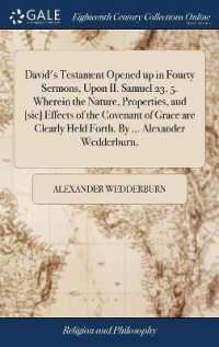 David's Testament Opened Up in Fourty Sermons, upon II. Samuel 23, 5. Wherein the Nature, Properties, Aud [sic] Effects of the Covenant of Grace Are Clearly Held Forth. by ... Alexander Wedderburn,