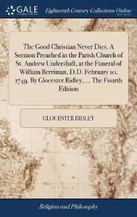 The Good Christian Never Dies. a Sermon Preached in the Parish Church of St. Andrew Undershaft, at the Funeral of William Berriman, D.D. February 10, 1749. by Glocester Ridley, ... the Fourth Edition