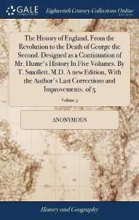 The History of England, from the Revolution to the Death of George the Second. Designed as a Continuation of Mr. Hume's History in Five Volumes. by T. Smollett, M.D. a New Edition, with the Author's Last Corrections and Improvements. of 5; Volume 3
