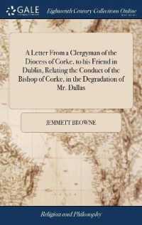 A Letter from a Clergyman of the Diocess of Corke, to His Friend in Dublin, Relating the Conduct of the Bishop of Corke, in the Degradation of Mr. Dallas