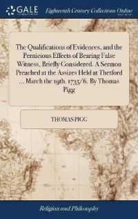 The Qualifications of Evidences, and the Pernicious Effects of Bearing False Witness, Briefly Considered. a Sermon Preached at the Assizes Held at Thetford ... March the 19th. 1735/6. by Thomas Pigg