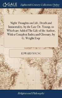 Night Thoughts on Life, Death and Immortality, by the Late Dr. Young, to Which Are Added the Life of the Author, with a Compleat Index and Glossary, by G. Wright Esqr
