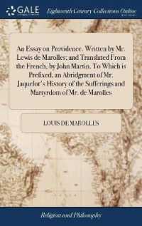An Essay on Providence. Written by Mr. Lewis de Marolles; and Translated from the French, by John Martin. to Which Is Prefixed, an Abridgment of Mr. Jaquelot's History of the Sufferings and Martyrdom of Mr. de Marolles