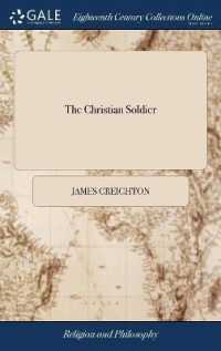 The Christian Soldier : A Sermon, Addressed to the Volunteers of Ireland. by the Rev. James Creighton, A.B