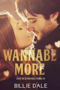 Wannabe More : A Second Chance Romance (Love in Seven Mile Forge)