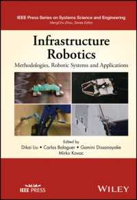 インフラ・ロボット工学<br>Infrastructure Robotics : Methodologies, Robotic Systems and Applications (Ieee Press Series on Systems Science and Engineering)