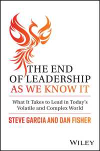 既知のリーダーシップの終わり：今日の不安定で複雑な世界で求められるリーダーとは<br>The End of Leadership as We Know It : What It Takes to Lead in Today's Volatile and Complex World